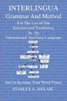 Interlingua Grammar and Method: For the Use of The International Vocabulary As An International Auxiliary Language And to Increase Your Word Power