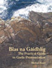 Blas na Gàidhlig: The Practical Guide to Scottish Gaelic Pronunciation